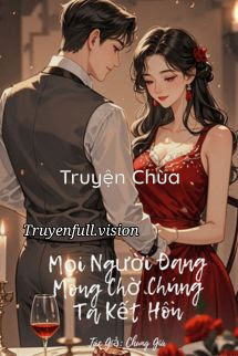 Mọi Người Đang Mong Chờ Chúng Tôi Kết Hôn