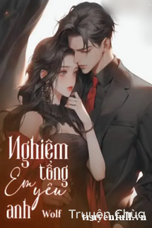 Nghiêm Tổng Em Yêu Anh