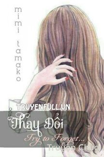 Thay Đổi: Try to Forget…